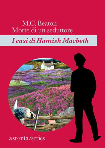 Morte di un seduttore. I casi di Hamish Macbeth - M. C. Beaton - Libro Astoria 2020, Series | Libraccio.it