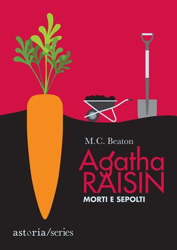 Morti e sepolti. Agatha Raisin - M. C. Beaton - Libro Astoria 2020, Series | Libraccio.it