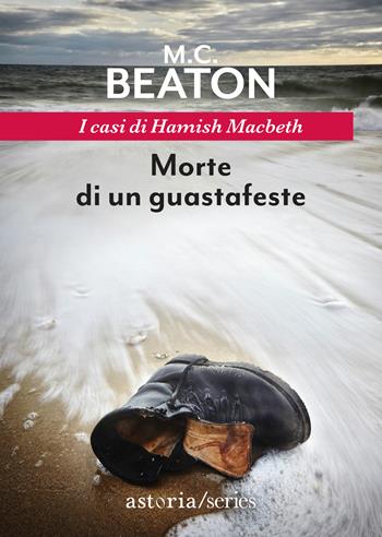 Morte di un guastafeste. I casi di Hamish Macbeth - M. C. Beaton - Libro Astoria 2020, Series | Libraccio.it