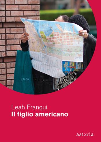 Il figlio americano - Leah Franqui - Libro Astoria 2020, Contemporanea | Libraccio.it