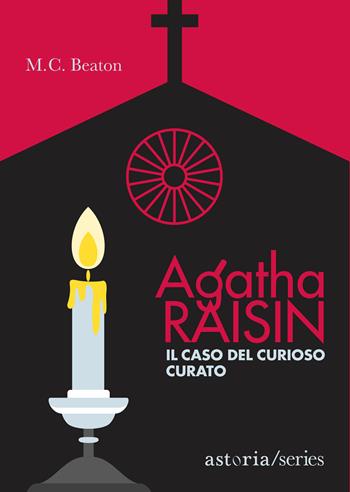 Il caso del curioso curato. Agatha Raisin - M. C. Beaton - Libro Astoria 2020, Series | Libraccio.it