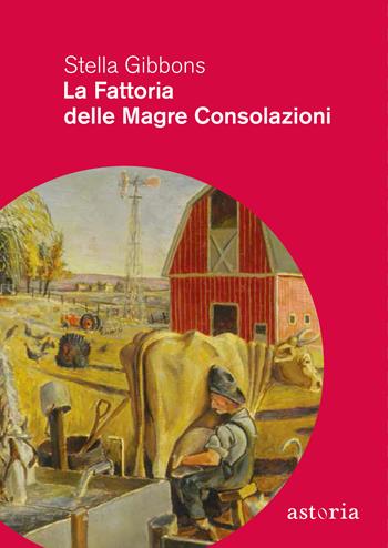 La fattoria delle magre consolazioni - Stella Gibbons - Libro Astoria 2020, Vintage | Libraccio.it