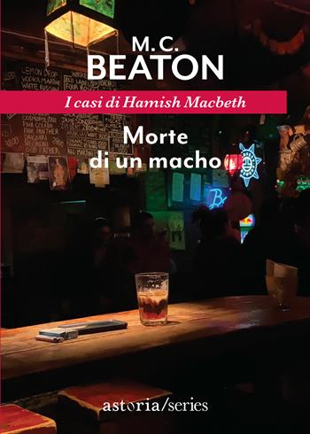 Morte di un macho. I casi di Hamish Macbeth - M. C. Beaton - Libro Astoria 2021, Series | Libraccio.it