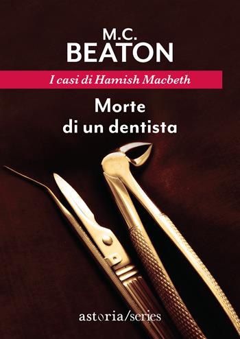 Morte di un dentista. I casi di Hamish Macbeth - M. C. Beaton - Libro Astoria 2021, Series | Libraccio.it