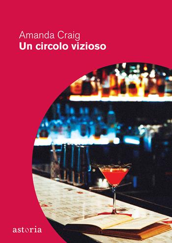 Un circolo vizioso - Amanda Craig - Libro Astoria 2022, Contemporanea | Libraccio.it