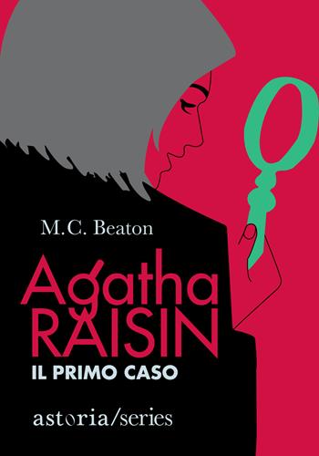 Il primo caso. Agatha Raisin - M. C. Beaton - Libro Astoria 2022, Series | Libraccio.it