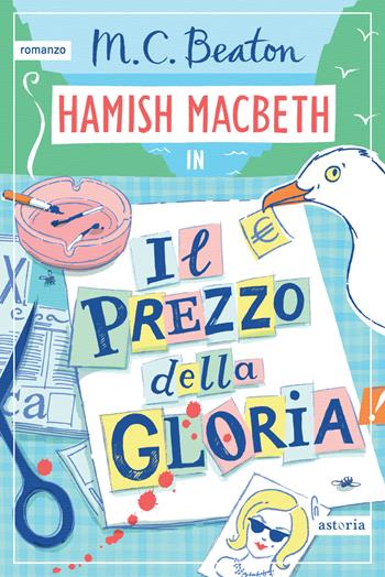 Il prezzo della gloria. I casi di Hamish Macbeth - M. C. Beaton - Libro Astoria 2024, Series | Libraccio.it