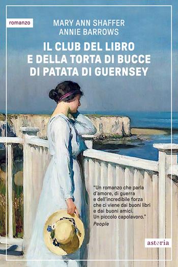 Il club del libro e della torta di bucce di patata di Guernsey - Mary Ann Shaffer, Annie Barrows - Libro Astoria 2024, Contemporanea | Libraccio.it