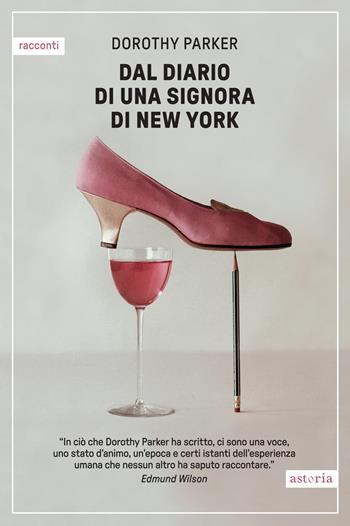 Dal diario di una signora di New York - Dorothy Parker - Libro Astoria 2024, Vintage | Libraccio.it