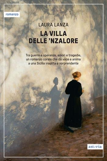 La villa delle 'Nzalore - Laura Lanza - Libro Astoria 2025, Contemporanea | Libraccio.it