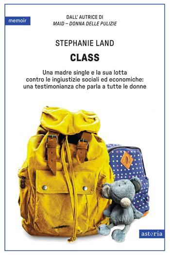 Class - Stephanie Land - Libro Astoria 2024, Assaggi | Libraccio.it