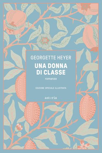 Una donna di classe. Ediz. illustrata - Georgette Heyer - Libro Astoria 2024, Vintage | Libraccio.it