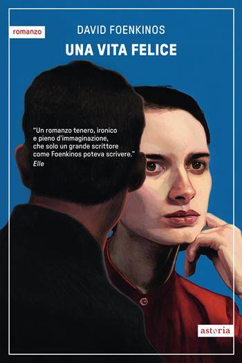 Una vita felice - David Foenkinos - Libro Astoria 2025, Contemporanea | Libraccio.it