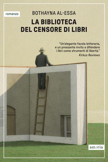 La biblioteca del censore di libri - Bothayna Al-Essa - Libro Astoria 2025, Contemporanea | Libraccio.it