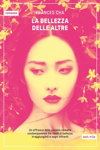 La bellezza delle altre - Frances Cha - Libro Astoria 2025, Contemporanea | Libraccio.it