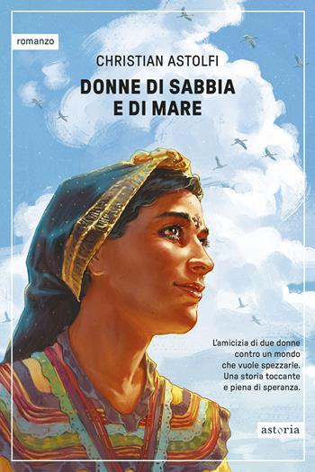 Donne di sabbia e di mare - Christian Astolfi - Libro Astoria 2026, Contemporanea | Libraccio.it