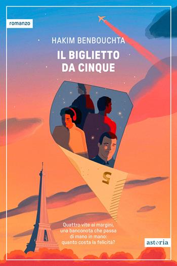 Il biglietto da cinque - Hakim Benbouchta - Libro Astoria 2025, Contemporanea | Libraccio.it