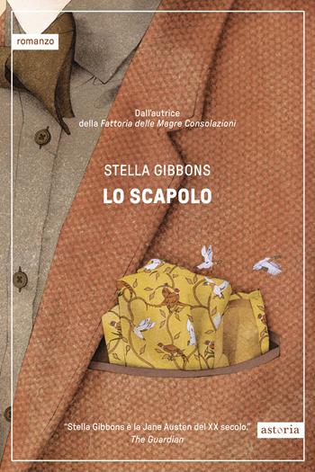 Lo scapolo - Stella Gibbons - Libro Astoria 2026, Vintage | Libraccio.it