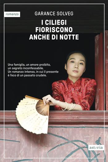 I ciliegi fioriscono anche di notte - Garance Solveg - Libro Astoria 2026, Contemporanea | Libraccio.it