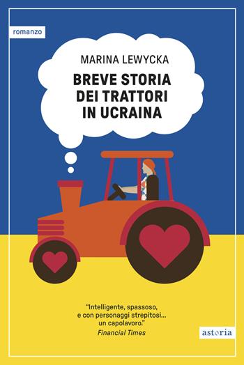 Breve storia dei trattori in Ucraina - Marina Lewycka - Libro Astoria 2026, Contemporanea | Libraccio.it
