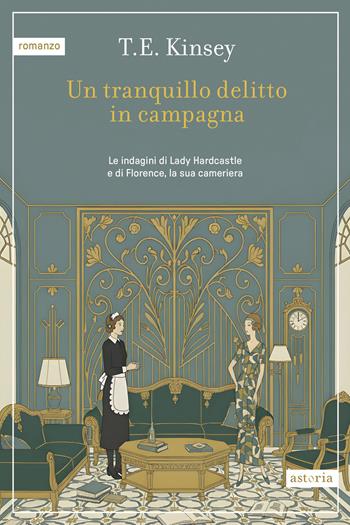 Un tranquillo delitto in campagna - T.E. Kinsey - Libro Astoria 2026, Contemporanea | Libraccio.it
