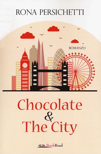 Chocolate & the city - Rona Persichetti - Libro Bookroad 2019 | Libraccio.it