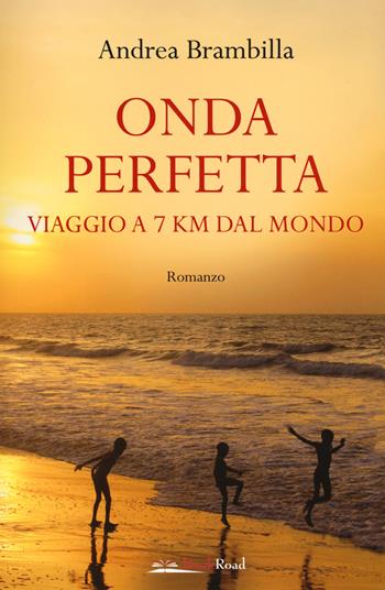 Onda perfetta. Viaggio a 7 km dal mondo - Andrea Brambilla - Libro Bookroad 2019 | Libraccio.it