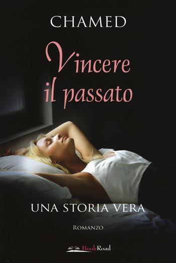 Vincere il passato - Chamed - Libro Bookroad 2019 | Libraccio.it