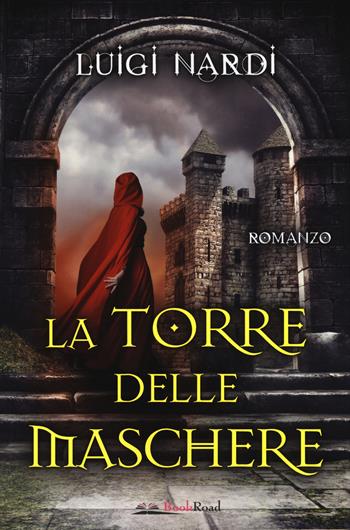 La torre delle maschere - Luigi Nardi - Libro Bookroad 2019 | Libraccio.it