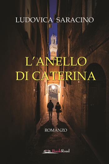 L'anello di Caterina - Ludovica Saracino - Libro Bookroad 2020 | Libraccio.it