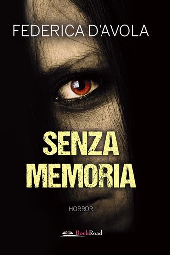 Senza memoria - Federica D'Avola - Libro Bookroad 2020 | Libraccio.it