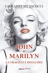 John e Marilyn. La fragilità degli dei