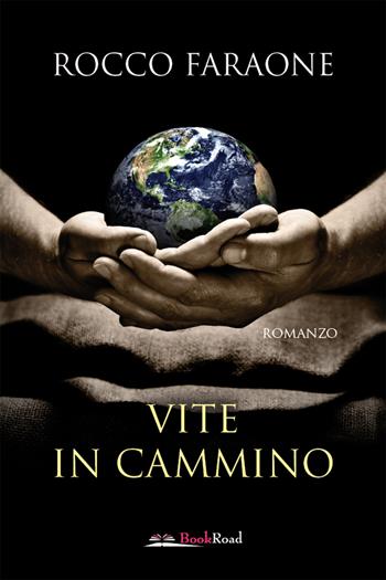 Vite in cammino - Rocco Faraone - Libro Bookroad 2021 | Libraccio.it