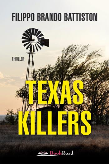 Texas killers - Filippo Brando Battiston - Libro Bookroad 2021 | Libraccio.it