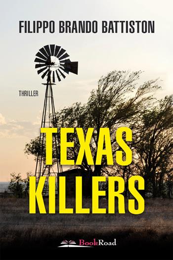 Texas killers - Filippo Brando Battiston - Libro Bookroad 2021 | Libraccio.it