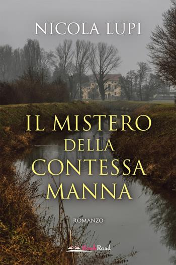 Il mistero della contessa Manna - Nicola Lupi - Libro Bookroad 2021 | Libraccio.it