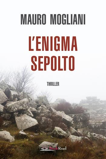 L'enigma sepolto - Mauro Mogliani - Libro Bookroad 2022 | Libraccio.it