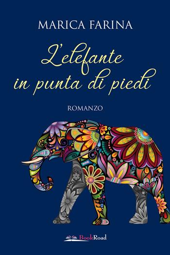 L'elefante in punta di piedi - Marica Farina - Libro Bookroad 2022 | Libraccio.it