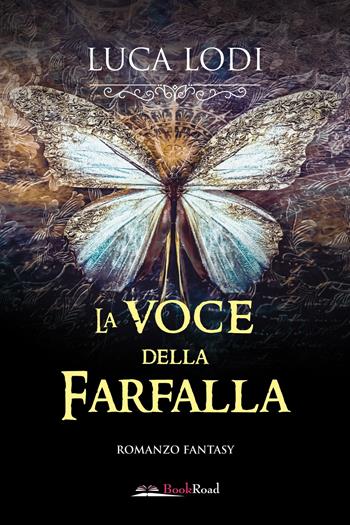 La voce della farfalla - Luca Lodi - Libro Bookroad 2022 | Libraccio.it