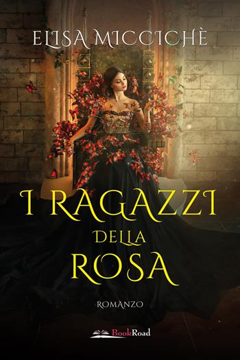 I ragazzi della rosa - Elisa Miccichè - Libro Bookroad 2022 | Libraccio.it