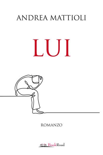Lui - Andrea Mattioli - Libro Bookroad 2022 | Libraccio.it