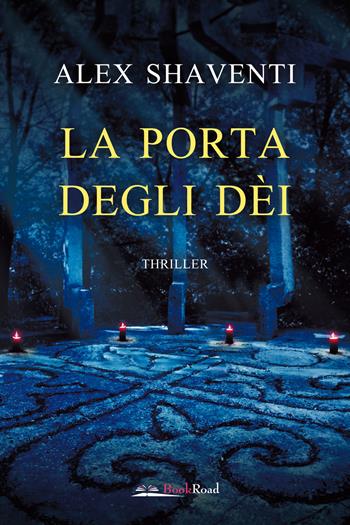 La porta degli dei - Alex Shaventi - Libro Bookroad 2022 | Libraccio.it
