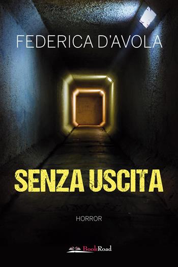 Senza uscita - Federica D'Avola - Libro Bookroad 2022 | Libraccio.it