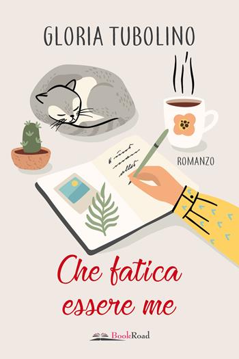 Che fatica essere me - Gloria Tubolino - Libro Bookroad 2023 | Libraccio.it