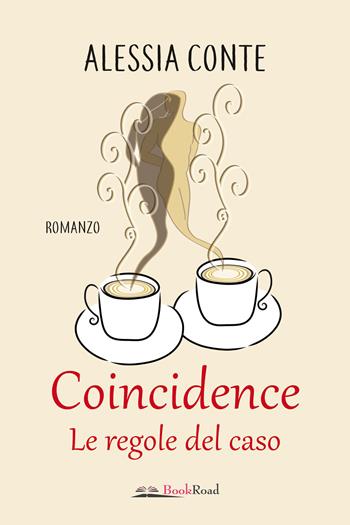 Coincidence. Le regole del caso - Alessia Conte - Libro Bookroad 2023 | Libraccio.it