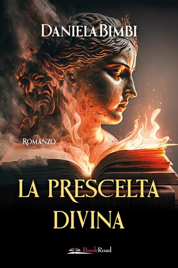 La prescelta divina - Daniela Bimbi - Libro Bookroad 2023 | Libraccio.it