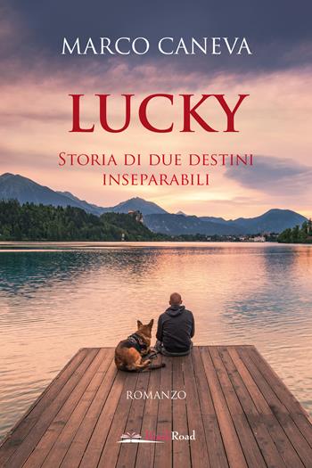 Lucky. Storia di due destini inseparabili - Marco Caneva - Libro Bookroad 2024 | Libraccio.it