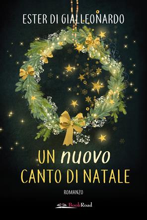 Un nuovo canto di Natale - Ester Di Gialleonardo - Libro Bookroad 2023 | Libraccio.it