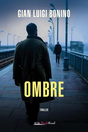 Ombre - Gian Luigi Bonino - Libro Bookroad 2024 | Libraccio.it