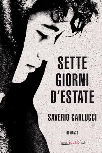 Sette giorni d'estate - Saverio Carlucci - Libro Bookroad 2024 | Libraccio.it